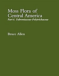 Moss Flora of Central America: Part 4. Fabroniaceae-Polytrichaceae (Hardcover)