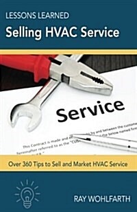 Lessons Learned Selling HVAC Service: How to sell and market HVAC service (Paperback)