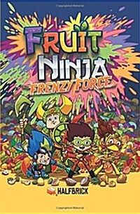 Fruit Ninja: Frenzy Force (Paperback)