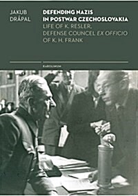 Defending Nazis in Postwar Czechoslovakia: Life of K. Resler, Defense Councel Ex Officio of K. H. Frank (Paperback)