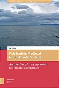 Fish Trade in Medieval North Atlantic Societies: An Interdisciplinary Approach to Human Ecodynamics (Hardcover)