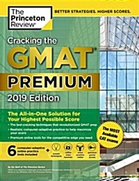 Cracking the GMAT Premium Edition with 6 Computer-Adaptive Practice Tests, 2019: The All-In-One Solution for Your Highest Possible Score (Paperback)