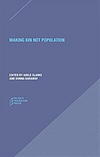 Making Kin Not Population: Reconceiving Generations (Paperback)