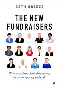 The New Fundraisers : Who Organises Charitable Giving in Contemporary Society? (Paperback)