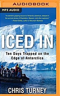 Iced in: Ten Days Trapped on the Edge of Antarctica (MP3 CD)