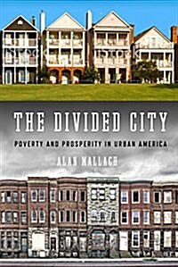 The Divided City: Poverty and Prosperity in Urban America (Paperback, 2)