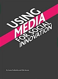 Using Media for Social Innovation (Paperback)