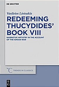 Redeeming Thucydides Book VIII: Narrative Artistry in the Account of the Ionian War (Hardcover)