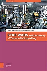 Star Wars and the History of Transmedia Storytelling (Paperback)
