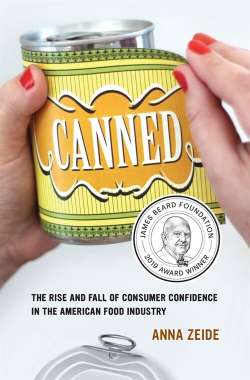 Canned: The Rise and Fall of Consumer Confidence in the American Food Industry Volume 68 (Hardcover)