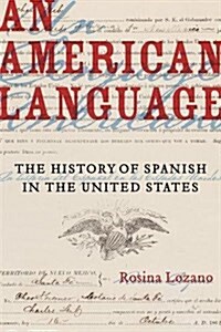 An American Language: The History of Spanish in the United States Volume 49 (Paperback)