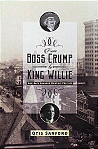From Boss Crump to King Willie: How Race Changed Memphis Politics (Paperback)