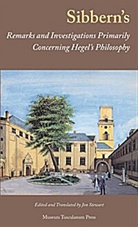 Sibberns Remarks and Investigations Primarily Concerning Hegels Philosophy (Hardcover)