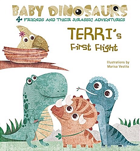Terris First Flight: 4 Friends and Their Jurassic Adventures (Board Books)