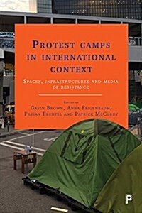 Protest Camps in International Context : Spaces, Infrastructures and Media of Resistance (Paperback)