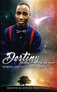 Destiny Calling My Name: 30 Day Inspirational Quotes (Paperback)