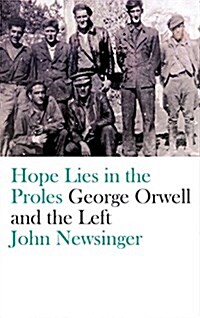 Hope Lies in the Proles : George Orwell and the Left (Hardcover)