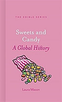 Sweets and Candy : A Global History (Hardcover)