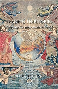 Trading Territories : Mapping the Early Modern World (Paperback)