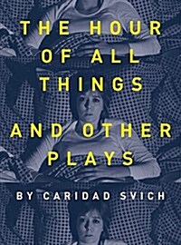 The Hour of All Things and Other Plays (Hardcover)