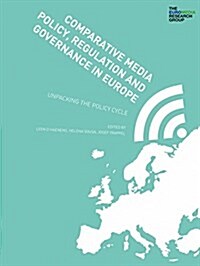 Comparative Media Policy, Regulation and Governance in Europe : Unpacking the Policy Cycle (Paperback)