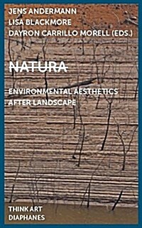 Natura: Environmental Aesthetics After Landscape (Paperback)