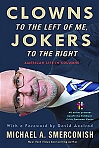 Clowns to the Left of Me, Jokers to the Right: American Life in Columns (Hardcover)