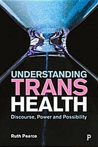 Understanding trans health : Discourse, power and possibility (Hardcover)