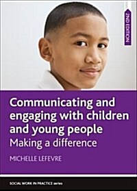 Communicating and Engaging with Children and Young People : Making a Difference (Paperback, Second Edition)