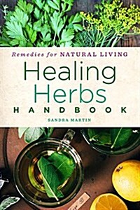 Healing Herbs Handbook: Recipes for Natural Livingvolume 3 (Paperback)