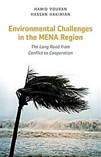 Environmental Challenges in the MENA Region : The Long Road from Conflict to Cooperation (Hardcover)