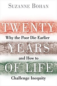 Twenty Years of Life: Why the Poor Die Earlier and How to Challenge Inequity (Hardcover, 2)