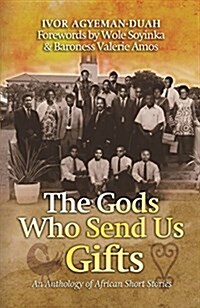 The Gods Who Send US Gifts : An Anthology of African Short Stories (Paperback)