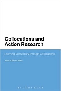 Collocations and Action Research : Learning Vocabulary through Collocations (Hardcover)