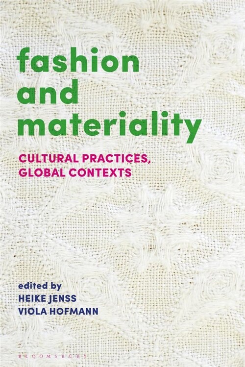 Fashion and Materiality : Cultural Practices in Global Contexts (Hardcover)