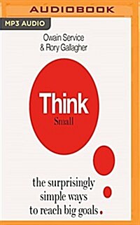 Think Small: The Surprisingly Simple Ways to Reach Big Goals (MP3 CD)