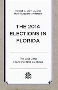 The 2014 Elections in Florida: The Last Gasp From the 2012 Elections (Paperback)