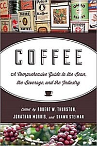 Coffee: A Comprehensive Guide to the Bean, the Beverage, and the Industry (Paperback)