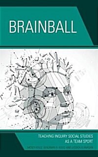 Brainball: Teaching Inquiry and Social Studies as a Team Sport (Paperback)