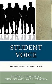 Student Voice: From Invisible to Invaluable (Hardcover)