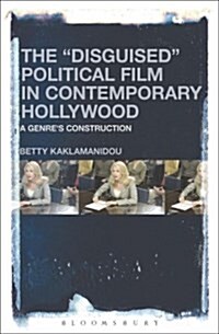 The Disguised Political Film in Contemporary Hollywood: A Genres Construction (Paperback)