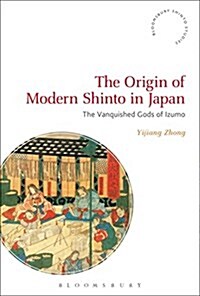 The Origin of Modern Shinto in Japan : The Vanquished Gods of Izumo (Paperback)