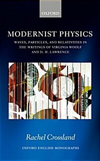 [중고] Modernist Physics : Waves, Particles, and Relativities in the Writings of Virginia Woolf and D. H. Lawrence (Hardcover)