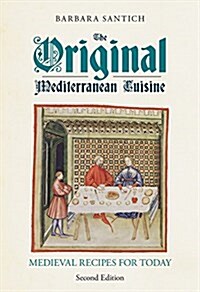 The Original Mediterranean Cuisine : Medieval Recipes for Today (Paperback, 2 ed)