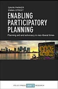 Enabling participatory planning : Planning aid and advocacy in neoliberal times (Hardcover)