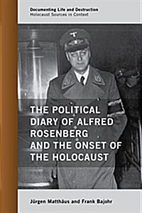 The Political Diary of Alfred Rosenberg and the Onset of the Holocaust (Paperback)