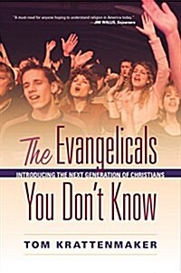 The Evangelicals You Dont Know: Introducing the Next Generation of Christians (Paperback)