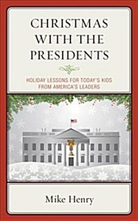 Christmas with the Presidents: Holiday Lessons for Todays Kids from Americas Leaders (Paperback)