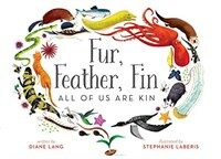 Fur, feather, fin :all of us are kin 