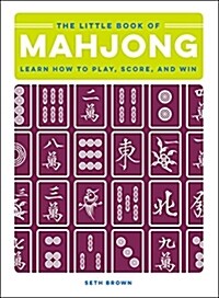 The Little Book of Mahjong: Learn How to Play, Score, and Win (Hardcover)